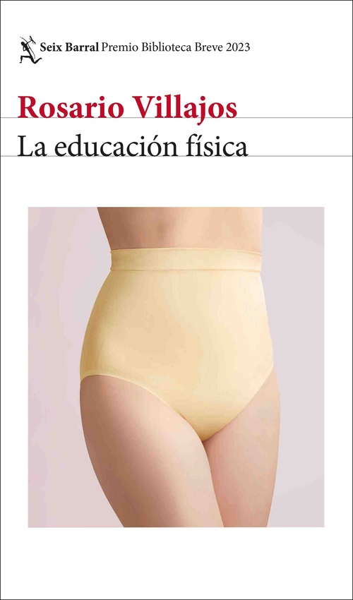 LA EDUCACIÓN FÍSICA. (PREMIO BIBLIOTECA BREVE 2023)