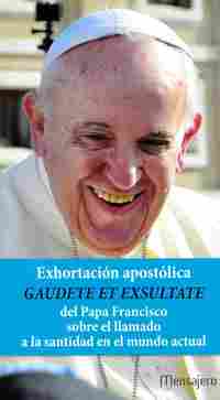 GAUDETE ET EXSULTATE EXHORTACION APOSTOLICA DEL PAPA FRANCISCO SOBRE LLAMADO SANTIDAD MUNDO ACTUAL