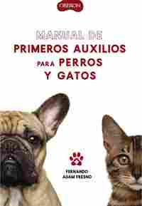 MANUAL DE PRIMEROS AUXILIOS PARA PERROS Y GATOS.