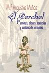 PERCHEL, EL. AROMAS OLORES ESENCIAS Y SONIDOS DE MI NIÑEZ