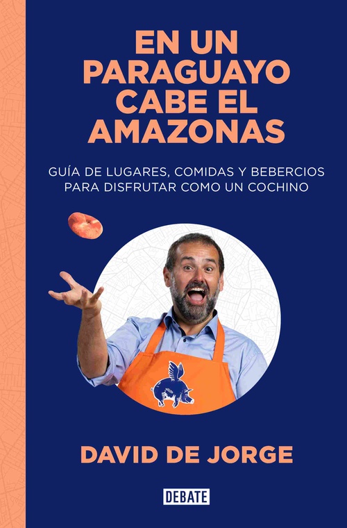 EN UN PARAGUAYO CABE EL AMAZONAS. GUIÁ DE LUGARES, COMIDAS Y BEBERCIOS PARA DISFRUTAR COMO COCHINO