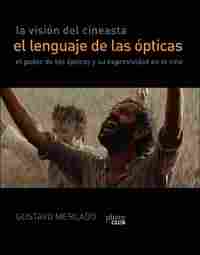 LA VISIÓN DEL CINEASTA. EL LENGUAJE DE LAS ÓPTICAS. EL PODER DE LAS ÓPTICAS Y EXPRESIVIDAD EN CINE