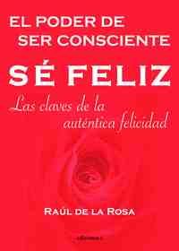 SE FELIZ. EL PODER DE SER CONSCIENTE