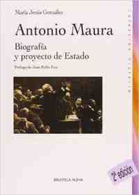 (2º) ANTONIO MAURA. BIOGRAFIA Y PROYECTO DE ESTADO