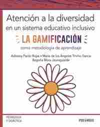 ATENCIÓN A LA DIVERSIDAD EN UN SISTEMA EDUCATIVO INCLUSIVO. LA GAMIFICACION COMO METODOLOGIA DE APRE
