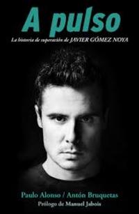 A PULSO. BIOGRAFIA JAVIER GOMEZ NOYA