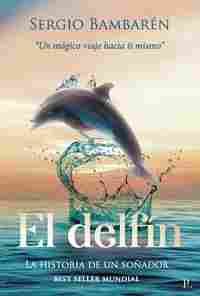 EL DELFIN. LA HISTORIA DE UN SOÑADOR