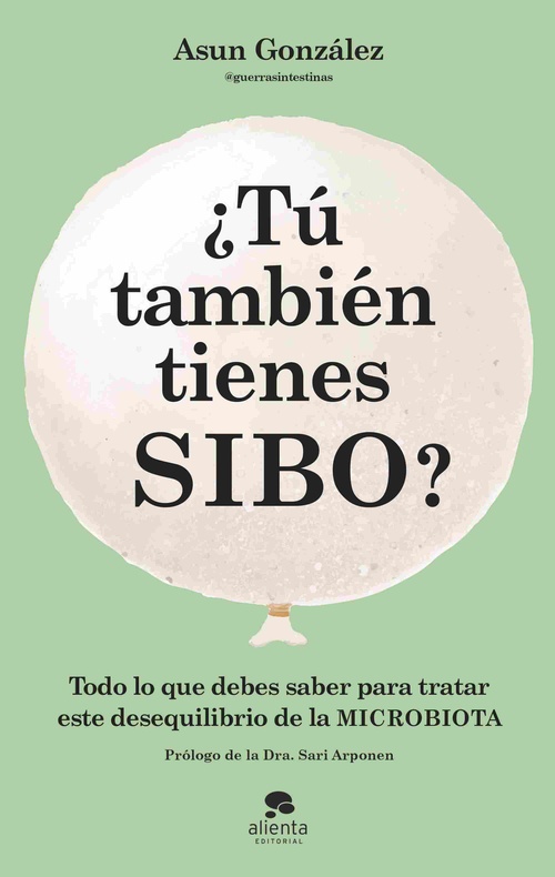 ¿TÚ TAMBIÉN TIENES SIBO? TODO LO QUE DEBES SABER PARA TRATAR EL DESEQUILIBRIO DE LA MICROBIOTA