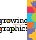 GROWING GRAPHICS - DESIGN FOR KIDS (CASTELLANO)