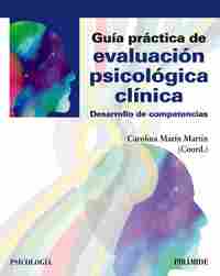 GUÍA PRÁCTICA DE EVALUACIÓN PSICOLÓGICA CLÍNICA. DESARROLLO DE COMPETENCIAS