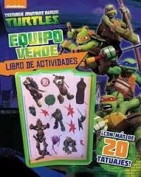 LAS TORTUGAS NINJA. LIBRO DE ACTIVIDADES CON TATUAJES. EQUIPO VERDE