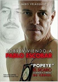 SOBREVIVIENDO A PABLO ESCOBAR: ŽPOPEYEŽ EL SICARIO, 23 AÑOS Y 3 MESES DE CÁRCEL