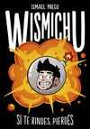 SI TE RINDES, PIERDES ( WISMICHU)