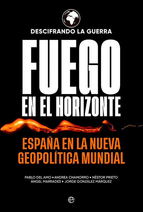 FUEGO EN EL HORIZONTE. ESPAÑA EN LA NUEVA GEOPOLÍTICA MUNDIAL