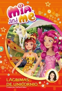 7. LÁGRIMAS DE UNICORNIO. MIA AND ME