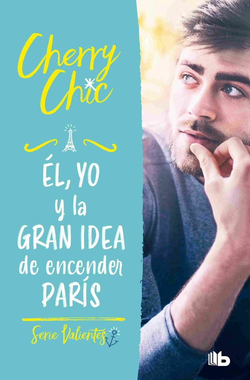 ÉL, YO Y LA GRAN IDEA DE ENCENDER PARÍS. VALIENTES, 2
