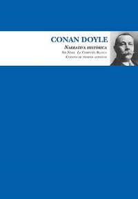 ARTHUR CONNAN DOYLE. NARRATIVA HISTÓRICA. SIR NIGEL. LA COMPAÑIA BLANCA. CUENTOS DE TIEMPOS ANTIGUOS