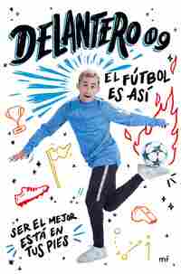 DELANTERO 09. EL FÚTBOL ES ASÍ.