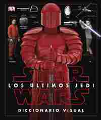 STAR WARS:  LOS ÚLTIMOS JEDI.  DICCIONARIO VISUAL.