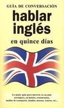 HABLAR INGLES EN QUINCE DIAS. GUIA DE CONVERSACION