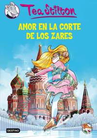21. TEA STILTON. AMOR EN LA CORTE DE LOS ZARES