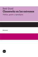 CLAUSEWITZ EN LOS EXTREMOS: POLÍTICA, GUERRA Y APOCALIPSIS