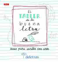 EL TALLER DE LA BUENA LETRA. IDEAS PARA ESCRIBIR CON ARTE