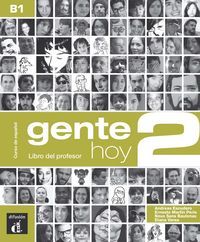 2. GENTE HOY. LIBRO DEL PROFESOR (B2) CURSO DE ESPAÑOL