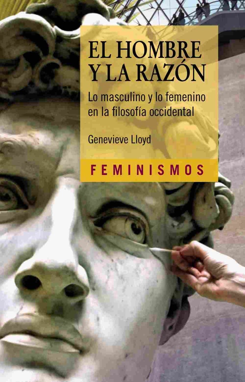 EL HOMBRE Y LA RAZÓN. LO MASCULINO Y LO FEMENINO EN LA FILOSOFÍA OCCIDENTAL