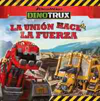 LA UNIÓN HACE LA FUERZA. DINOTRUX