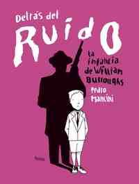 DETRAS DEL RUIDO. LA INFANCIA DE WILLIAM BURROUGHS