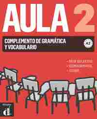 AULA 2 NUEVA EDICION COMPLEMENTO DE GRAMATICA Y VOCABULARIO
