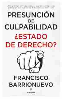 PRESUNCION DE CULPABILIDAD. ¿ESTADO DE DERECHO?