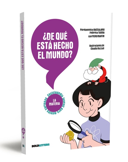¿DE QUÉ ESTÁ HECHO EL MUNDO?. LA MATERIA. ENCICLOPEDIA JUVENIL PARA MENTES CURIOSAS.