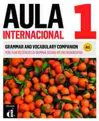 1. AULA INTERNACIONAL. GRAMMAR AND VOCABULARY COMPANION (A1) HABLANTES DE INGLES