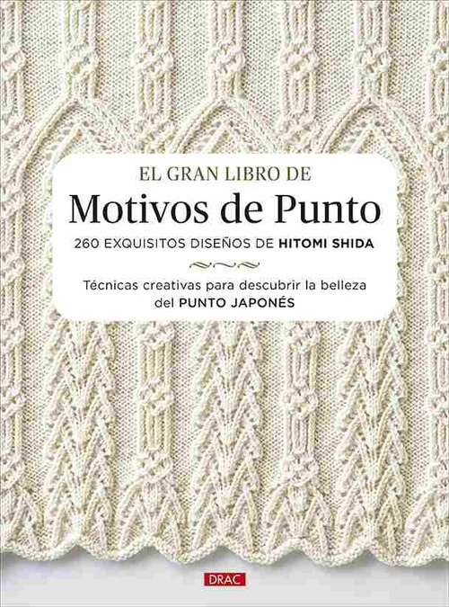 EL GRAN LIBRO DE MOTIVOS DE PUNTO. 260 EXQUISITOS DISEÑOS DE HITOMI SHIDA