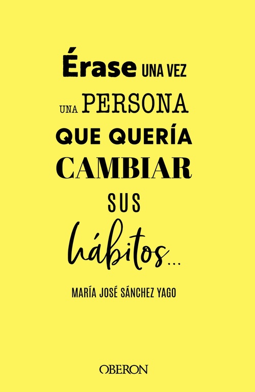 ÉRASE UNA VEZ UNA PERSONA QUE QUERÍA CAMBIAR SUS HÁBITOS....