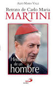 HISTORIA DE UN HOMBRE. RETRATO DE CARLO MARIA MARTINI