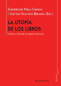 LA UTOPÍA DE LOS LIBROS. POLÍTICA Y FILOSOFÍA EN MIGUEL ABENSOUR