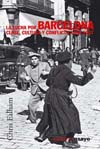 LUCHA POR BARCELONA, LA. CLASE, CULTURA Y CONFLICTO 1898-1937
