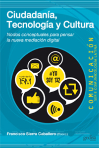 CIUDADANIA TECNOLOGIA Y CULTURA. NODOS CONCEPTUALES PARA PENSAR LA NUEAV MEDIACION DIGITAL