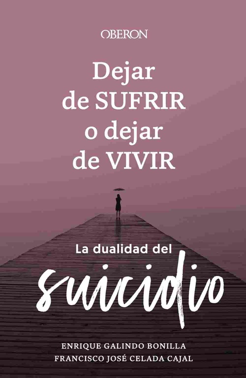 DEJAR DE SUFRIR O DEJAR DE VIVIR. LA DUALIDAD DEL SUICIDIO