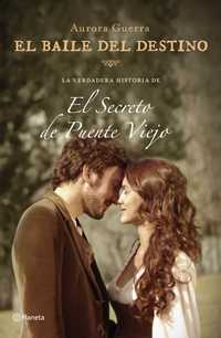 EL BAILE DEL DESTINO. LA VERDADERA HISTORIA DE PUENTE VIEJO