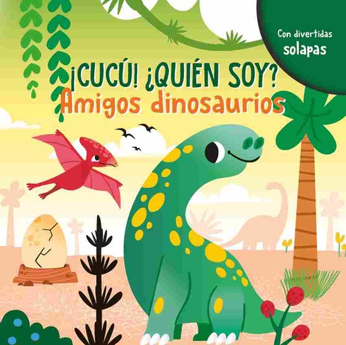 AMIGOS DINOSAURIOS. ¡CUCÚ! ¿QUIÉN SOY?