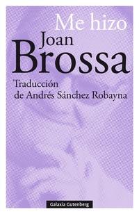 ME HIZO JOAN BROSSA.