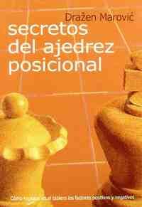 SECRETOS DEL AJEDREZ POSICIONAL. COMO EXPLOTAR EN EL TABLERO LOS FACTO