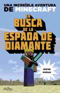 MINECRAFT. EN BUSCA DE LA ESPADA DE DIAMANTE. NOVELA