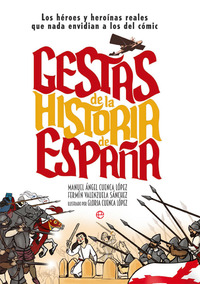 GESTAS DE LA HISTORIA DE ESPAÑA. LOS HÉROES Y HEROÍNAS REALES QUE ENVIDIAN A LOS DEL CÓMIC