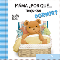 MAMÁ, ¿POR QUÉ...TENGO QUE DORMIR?