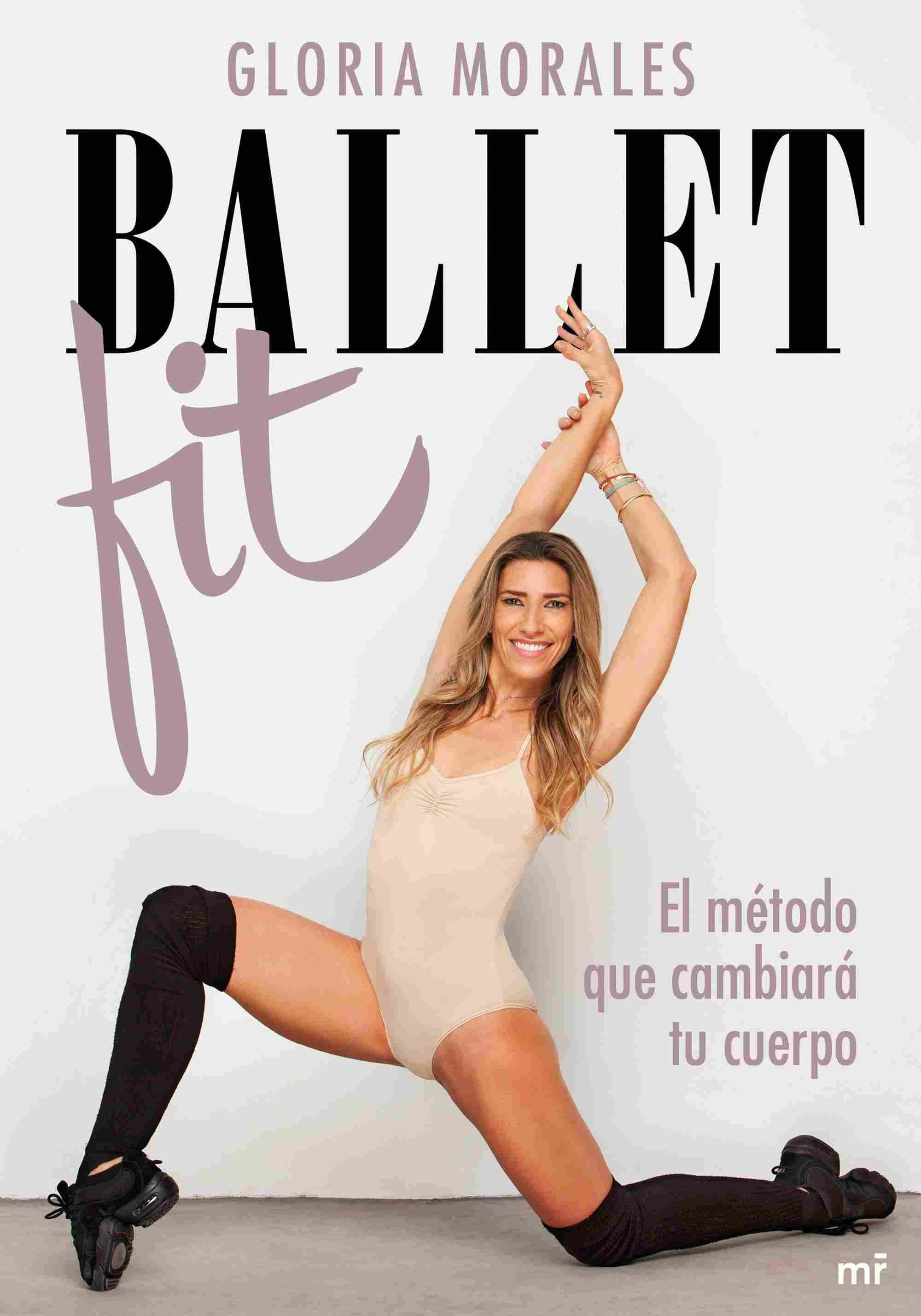 BALLET FIT. EL MÉTODO QUE CAMBIARÁ TU CUERPO.